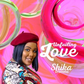 Shika Drommo – Unfailing Love (Live Action Lyric Video)